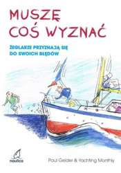 MUSZĘ COŚ WYZNAĆ. HISTORIE ŻEGLARSKIE- Paul Gelder 