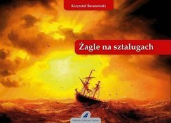 ŻAGLE NA SZTALUGACH - Krzysztof Baranowski