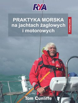 RYA PRAKTYKA MORSKA NA JACHTACH ŻAGLOWYCH I MOTOROWYCH - Tom Cunliffe