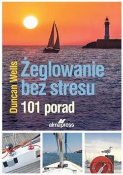 ŻEGLOWANIE BEZ STRESU 101 PORAD-Duncan Wells